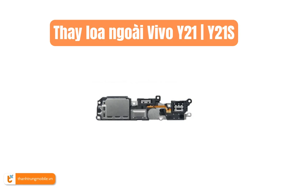 Thay loa ngoài Vivo Y21