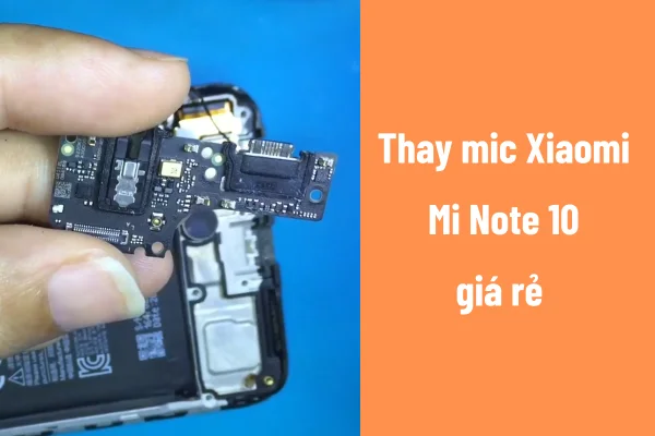 thay-mic-xiaomi-mi-note-10-gia-re