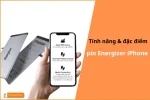 Tính năng và đặc điểm pin Energizer iPhone: Công nghệ tiên tiến | Hiệu suất cao
