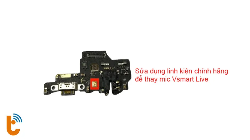 Thay mic Vsmart Live bằng linh kiện chính hãng