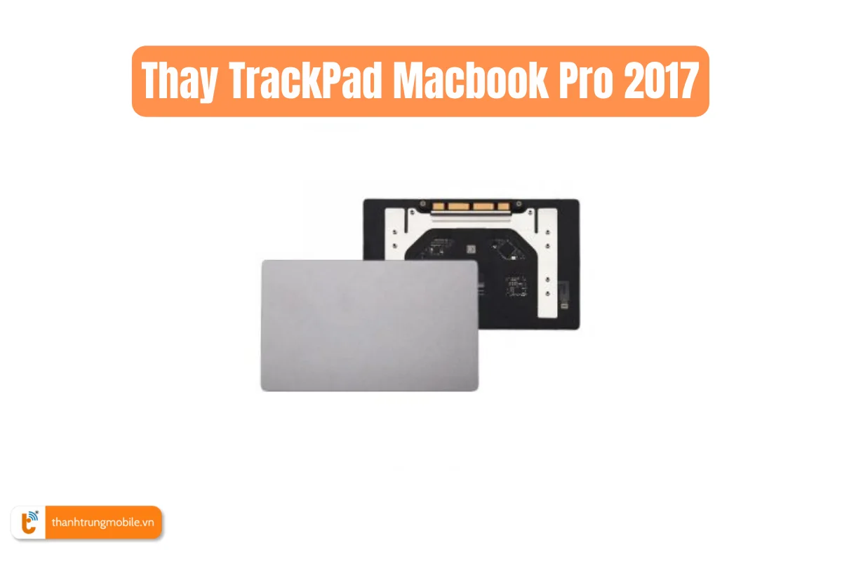 Thay TrackPad Macbook Pro 2017