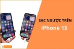 Tính năng sạc ngược trên iPhone 15 Series  - Công nghệ sạc mới từ Apple