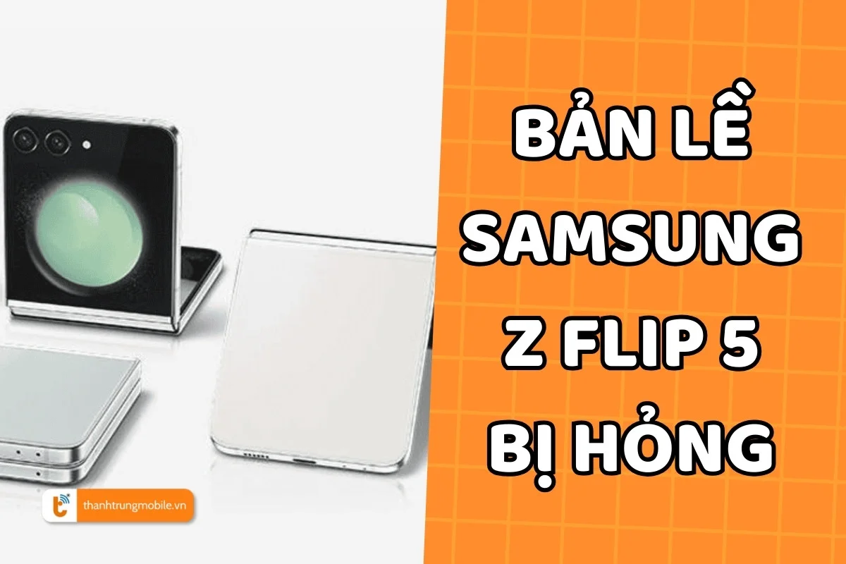 Thay bản lề Samsung Z Flip 5 a1