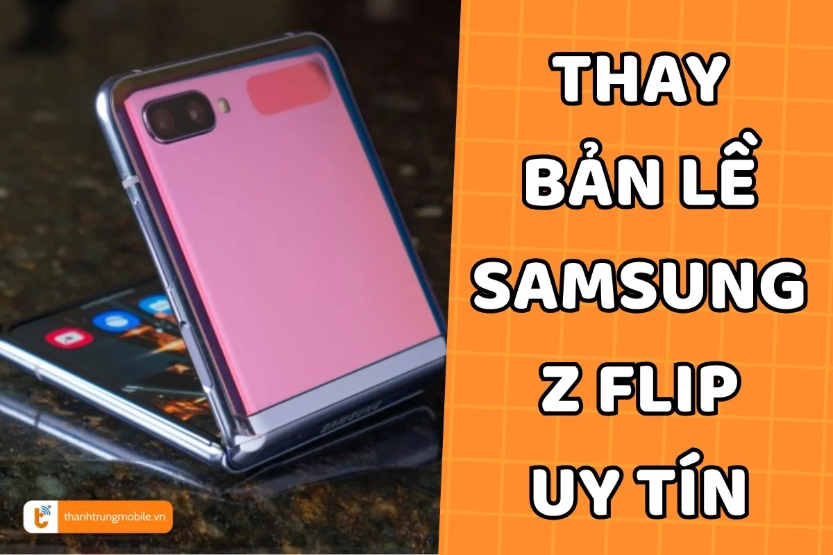 Thay bản lề Samsung Z Flip a2
