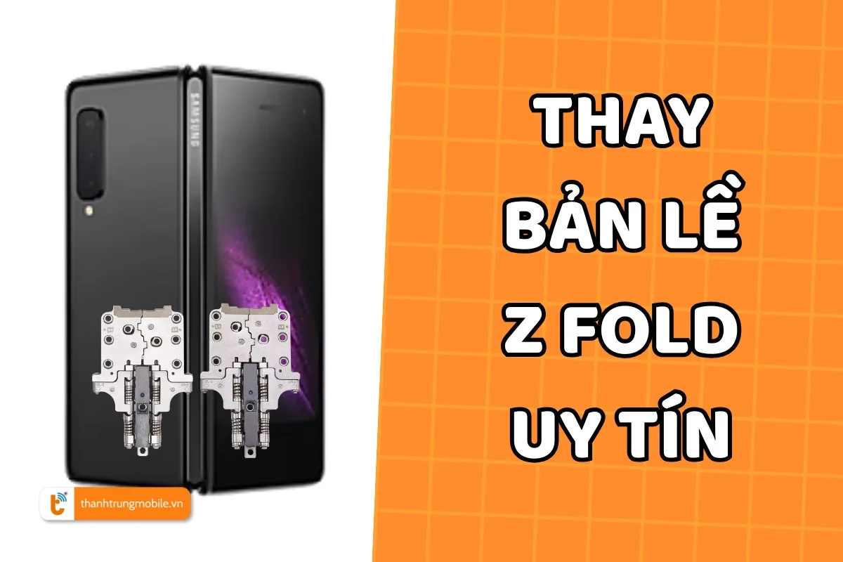 Thay bản lề Samsung Z Fold 1