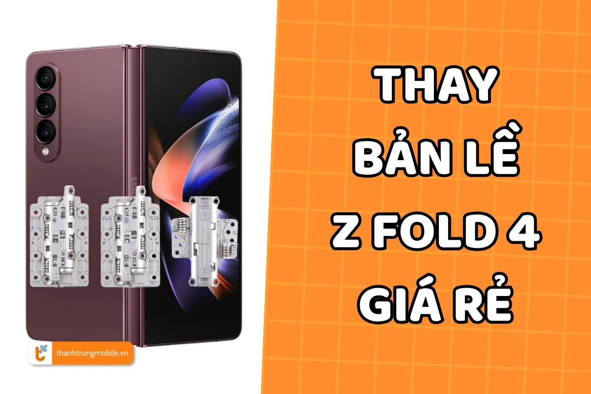 Thay bản lề Samsung Z Fold 4