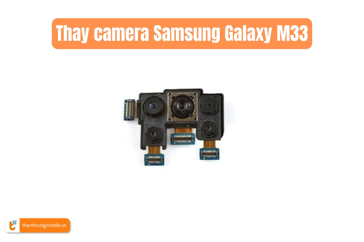 Thay camera Samsung Galaxy M33