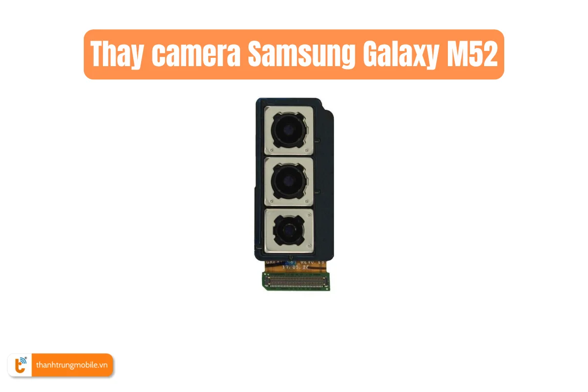Thay camera Samsung Galaxy M52