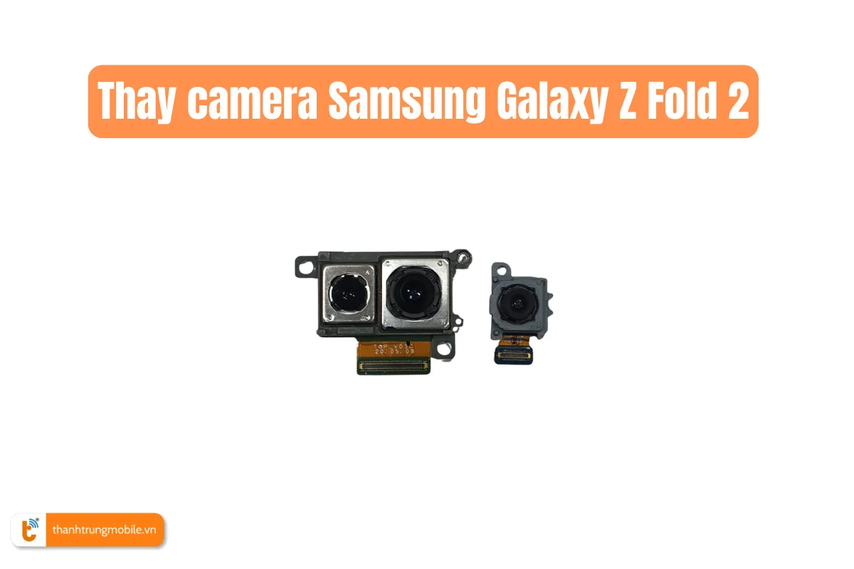 Thay camera Samsung Galaxy Z Fold 2