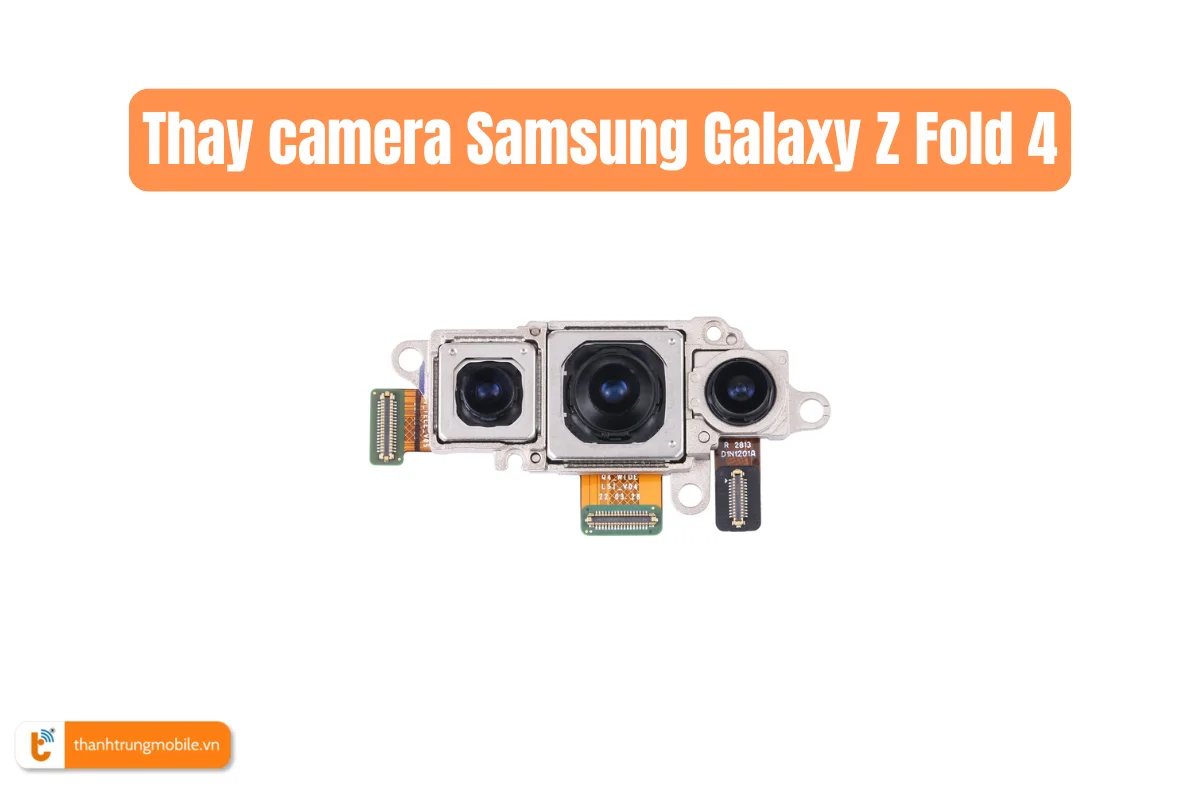 Thay camera Samsung Galaxy Z Fold 4