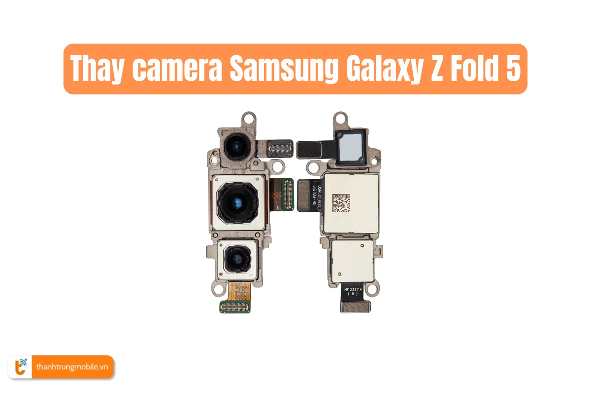 Thay camera Samsung Galaxy Z Fold 5