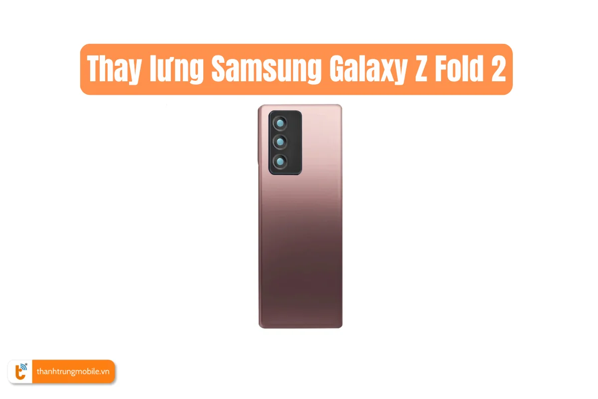 Thay lưng Samsung Galaxy Z Fold 2
