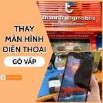 Thay màn hình điện thoại Gò Vấp - Hướng dẫn chọn dịch vụ uy tín