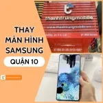 Bí quyết chọn nơi thay màn hình Samsung quận 10 TPHCM