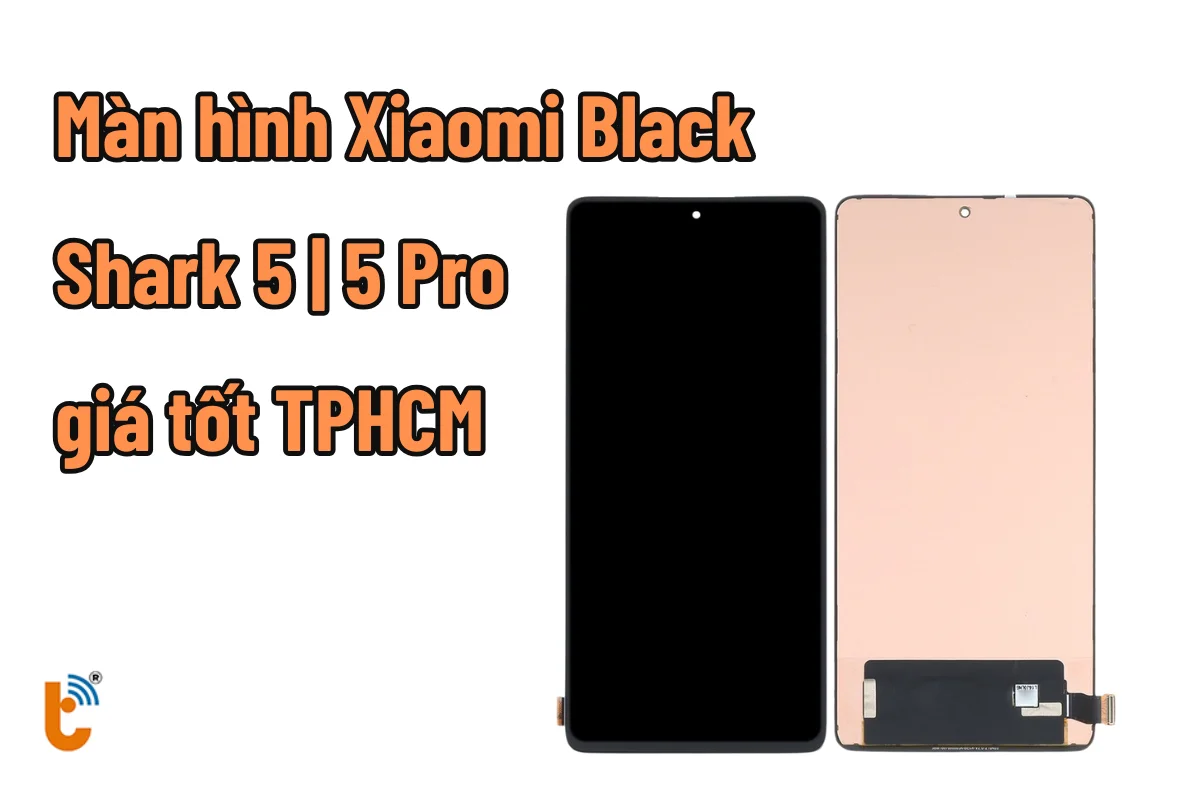thay màn hình Xiaomi Black Shark 5 _ Black Shark 5 Pro