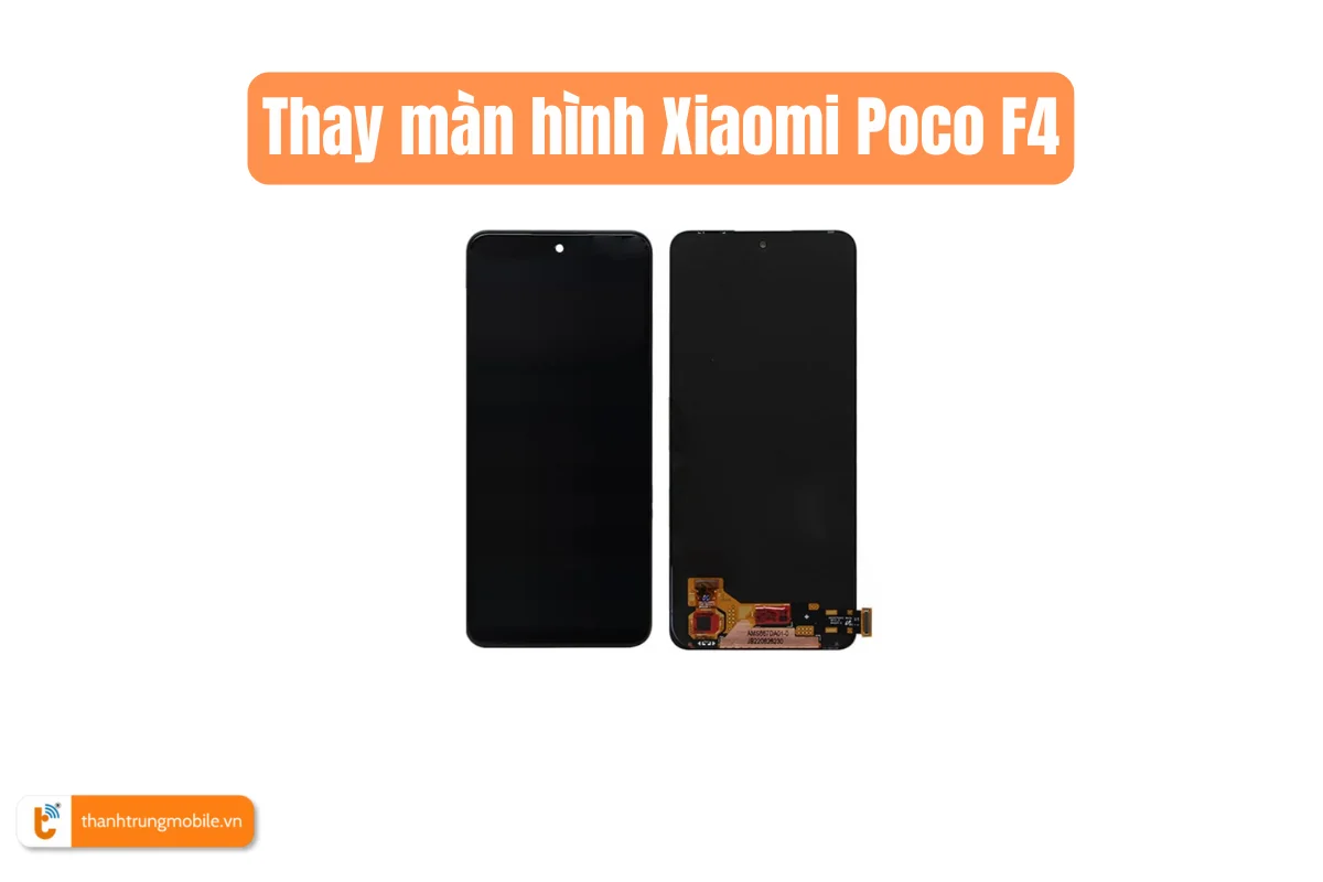 Thay màn hình Xiaomi Poco F4