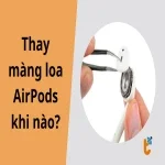 Thay màng loa AirPods khi nào? cách nhận biết và xử lý kịp thời