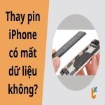 Thay pin iPhone có mất dữ liệu không? Cần lưu ý gì?