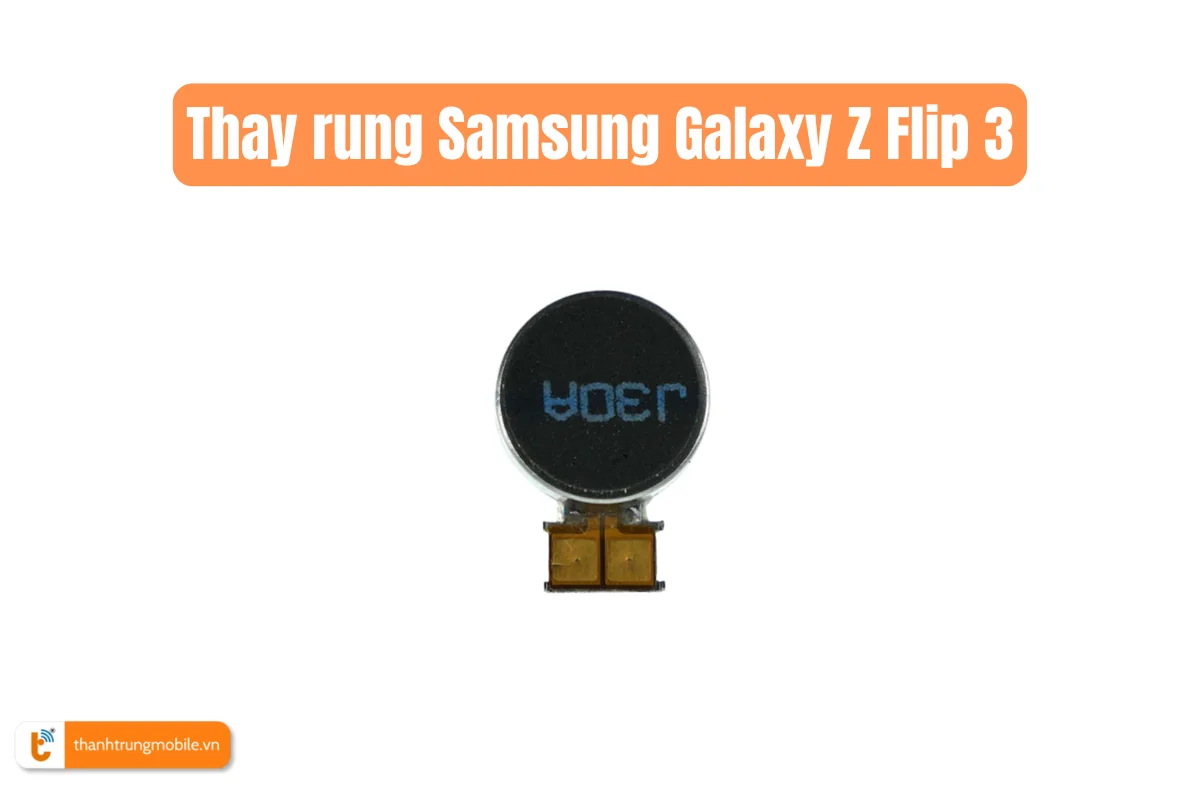 Thay rung Samsung Galaxy Z Flip 3
