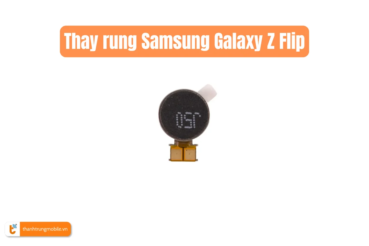 Thay rung Samsung Galaxy Z Flip