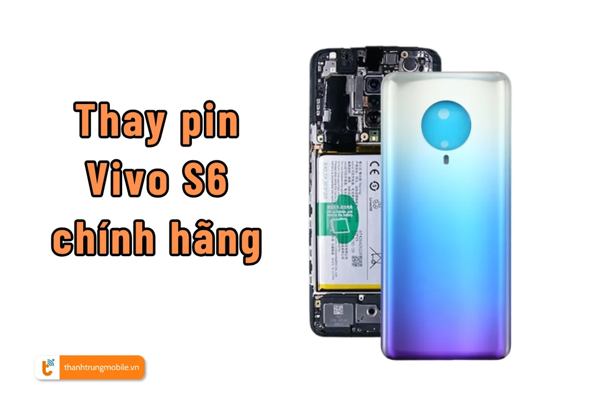 Thay thế pin Vivo S6