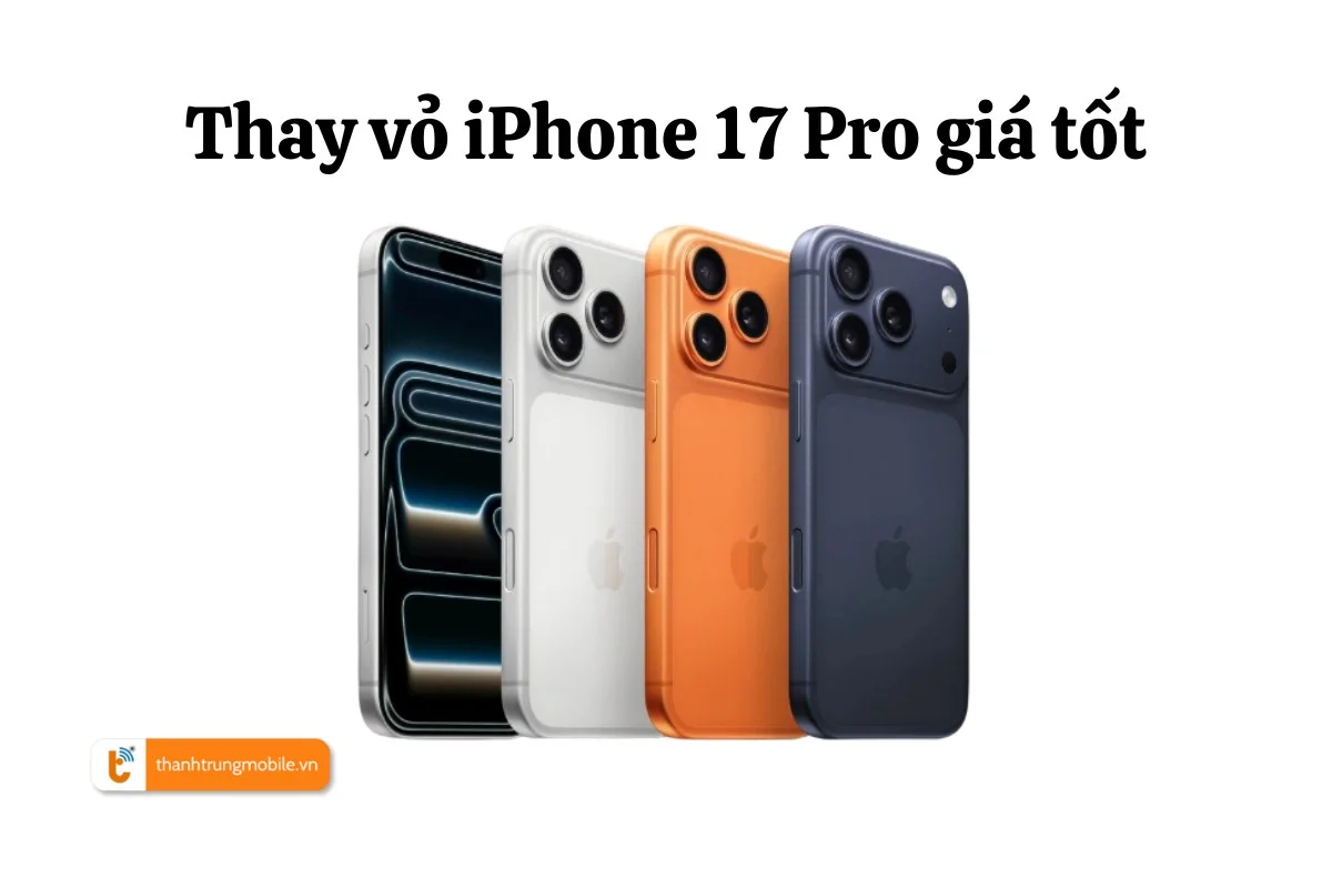 Thay vỏ iPhone 17 Pro