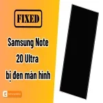 Nguyên nhân và cách khắc phục Samsung Note 20 Ultra bị đen màn hình