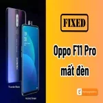 Nguyên nhân & cách khắc phục Oppo F11 Pro mất đèn màn hình