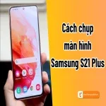 Cách chụp màn hình Samsung S21 Plus siêu nhanh