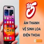 Âm thanh vệ sinh loa giúp loa điện thoại sạch như mới