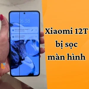 Mẹo sửa chữa điện thoại Xiaomi 12T bị sọc màn hình