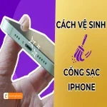Cách vệ sinh cổng sạc iPhone đúng chuẩn tại nhà