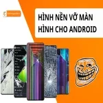Top bộ hình nền điện thoại vỡ troll siêu bá đạo!