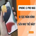 iPhone 13 Pro Max bị sọc màn hình – Nguyên nhân & cách khắc phục hiệu quả