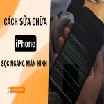 Cách khắc phục iPhone bị sọc ngang màn hình hiệu quả, nhanh chóng