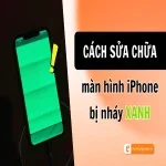 Tổng hợp cách khắc phục màn hình iPhone bị nháy xanh hiệu quả