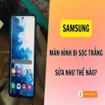 Nguyên nhân và cách khắc phục màn hình Samsung bị sọc trắng