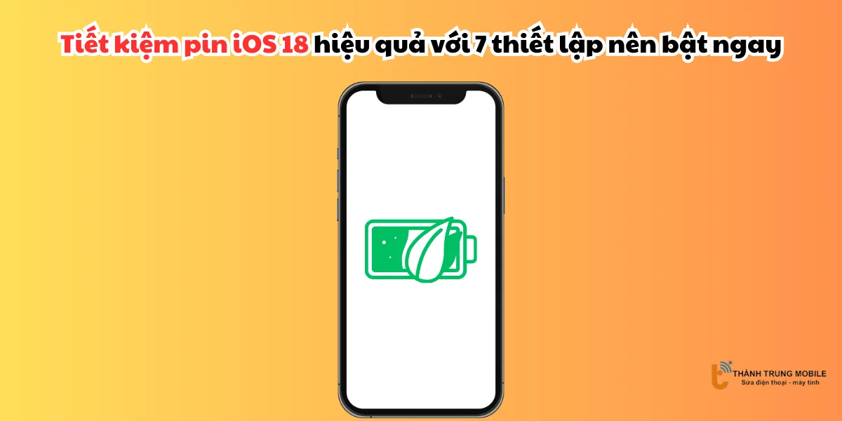 Tiết kiệm pin iOS 18