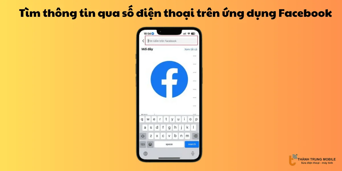 Tìm thông tin qua số điện thoại trên ứng dụng Facebook
