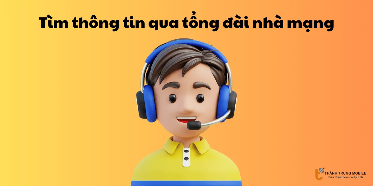 Tìm thông tin qua tổng đài nhà mạng