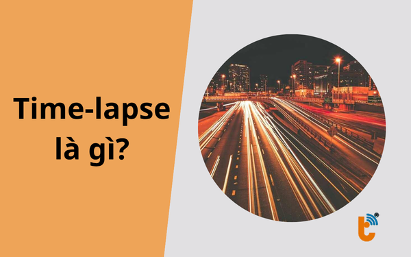 Time-lapse là gì? Bí kíp quay video tua nhanh cực nghệ trên điện thoại