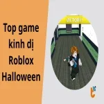 Top 8+ game kinh dị Roblox dành riêng cho mùa Halloween!