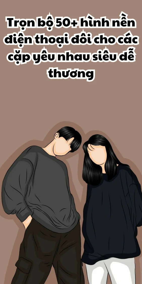 Trọn bộ 50+ hình nền điện thoại đôi cho các cặp yêu nhau siêu dễ thương