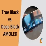 True Black vs Deep Black AMOLED: Đâu mới là chuẩn mực hiển thị?