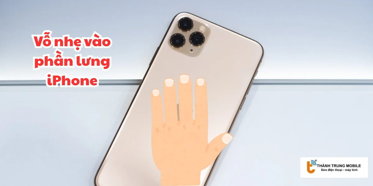 Vỗ nhẹ vào lưng iPhone 