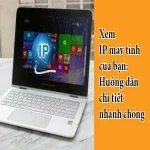 Cách nhanh nhất để xem IP máy tính của bạn: Windows, macOS,  Linux