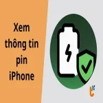 Xem thông tin pin iPhone | Cách nhận biết pin chai cần thay