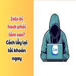 Zalo bị hack phải làm sao? Cách lấy lại tài khoản ngay