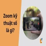 Zoom kỹ thuật số là gì? Giải mã khả năng phóng đại trên camera smartphone